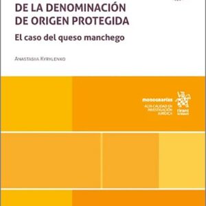 ANÁLISIS JURÍDICO DE LA DENOMINACIÓN DE ORIGEN PROTEGIDA. El caso del queso manchego.