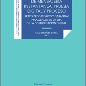 APLICACIONES DE MENSAJERÍA INSTANTÁNEA, PRUEBA DIGITAL Y PROCESO. Retos probatorios y garantías procesales en la era de la comunicación digital.