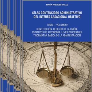ATLAS CONTENCIOSO ADMINISTRATIVO DEL INTERÉS CASACIONAL OBJETIVO. (Obra completa – 4 tomos, 8 vols.)