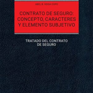 CONTRATO DE SEGURO: CONCEPTO, CARACTERES Y ELEMENTO SUBJETIVO. TRATADO DEL CONTRATO DE SEGURO.