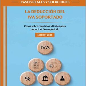 DEDUCCIÓN DEL IVA SOPORTADO, LA. Casos sobre requisitos y límites para deducir el IVA soportado. (Colección: «Supuestos prácticos: casos reales y soluciones») (IBD)  Impresión Bajo Demanda.