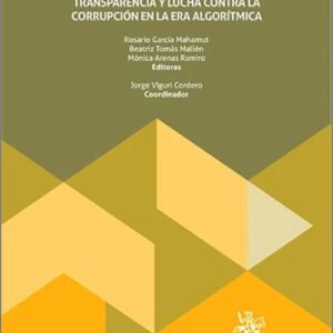 DERECHO A LA PROTECCIÓN DE DATOS EN LA ENCRUCIJADA, EL. Transparencia y lucha contra la corrupción en la era algorítmica.