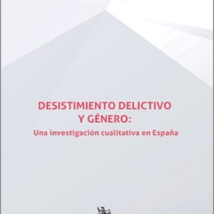 DESISTIMIENTO DELICTIVO Y GÉNERO: UNA INVESTIGACIÓN CUALITATIVA EN ESPAÑA.