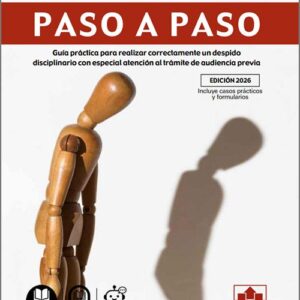 DESPIDO DISCIPLINARIO PASO A PASO. Guía práctica para realizar correctamente un despido disciplinario con especial atención al trámite de audiencia previa.