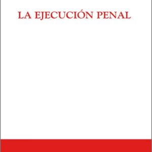 EJECUCIÓN PENAL, LA.