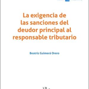 EXIGENCIA DE LAS SANCIONES DEL DEUDOR PRINCIPAL AL RESPONSABLE TRIBUTARIO, LA.