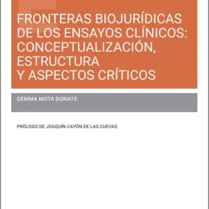 FRONTERAS BIOJURÍDICAS DE LOS ENSAYOS CLÍNICOS: CONCEPTUALIZACIÓN, ESTRUCTURA Y ASPECTOS CRÍTICOS.
