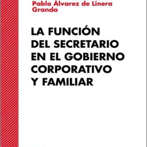 FUNCIÓN DEL SECRETARIO EN EL GOBIERNO CORPORATIVO Y FAMILIAR, LA.