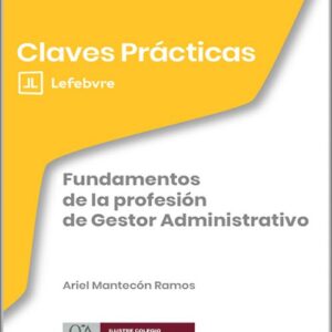 FUNDAMENTOS DE LA PROFESIÓN DE GESTOR ADMINISTRATIVO. (Colección: «Claves Prácticas»).