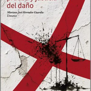 FUNDAMENTOS, PRUEBA Y JUSTICIA DEL DAÑO.