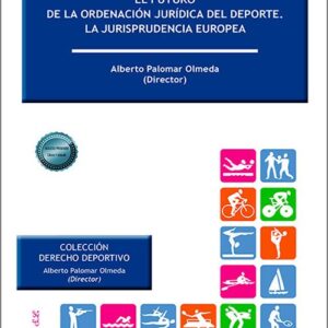 FUTURO DE LA ORDENACIÓN JURÍDICA DEL DEPORTE, EL. LA JURISPRUDENCIA EUROPEA.