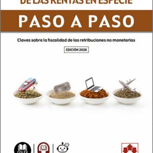 IMPLICACIONES FISCALES DE LAS RENTAS EN ESPECIE PASO A PASO. Claves sobre la fiscalidad de las retribuciones no monetarias.