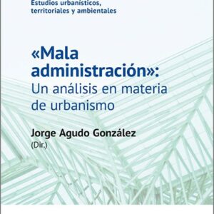 MALA ADMINISTRACIÓN: UNA ANÁLISIS EN MATERIA DE URBANISMO.