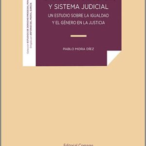 PERSPECTIVA DE GÉNERO Y SISTEMA JUDICIAL. Un estudio sobre la igualdad y el género en la justicia.