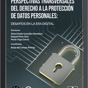 PERSPECTIVAS TRANSVERSALES DEL DERECHO A LA PROTECCIÓN DE DATOS PERSONALES: DESAFÍOS EN LA ERA DIGITAL. (IBD)