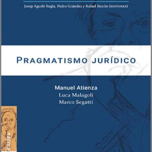 PRAGMATISMO JURÍDICO. (Colección «Atienza en la Palestra»)