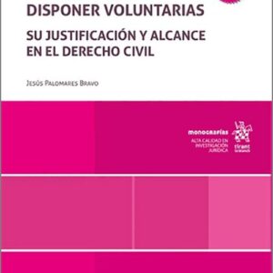PROHIBICIONES DE DISPONER VOLUNTARIAS . Su justificación y alcance en el derecho civil.