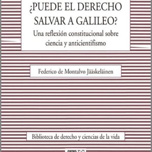 ¿PUEDE EL DERECHO SALVAR A GALILEO? Una reflexión constitucional sobre ciencia y anticientifismo.