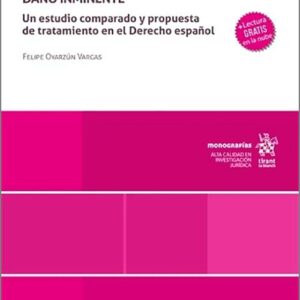 RESPONSABILIDAD EXTRACONTRACTUAL POR LOS GASTOS DESTINADOS A EVITAR UN DAÑO INMINENTE, LA. Un estudio comparado y propuesta de tratamiento en el Derecho español.