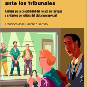 RETOS DE LA PSICOLOGÍA DEL TESTIMONIO ANTE LOS TRIBUNALES, LOS. Análisis de la credibilidad del relato de testigos y criterios de validez del dictamen pericial.