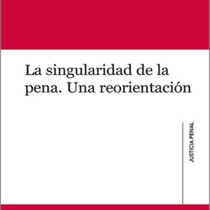 SINGULARIDAD DE LA PENA, LA. UNA REORIENTACIÓN.