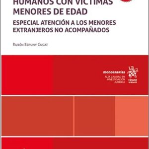 TRATA DE SERES HUMANOS CON VÍCTIMAS MENORES DE EDAD. Especial atención a los menores extranjeros no acompañados