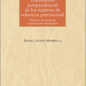 TRATAMIENTO JURISPRUDENCIAL DE LOS REGISTROS DE SOLVENCIA PATRIMONIAL. Ficheros de morosos y protección del deudor.