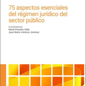 75 ASPECTOS ESENCIALES DEL RÉGIMEN JURÍDICO DEL SECTOR PÚBLICO.
