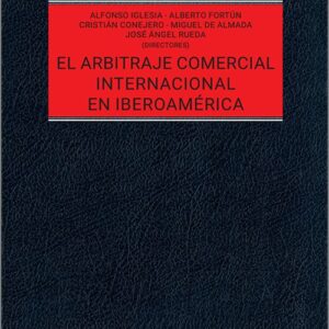ARBITRAJE COMERCIAL INTERNACIONAL EN IBEROAMÉRICA, EL.