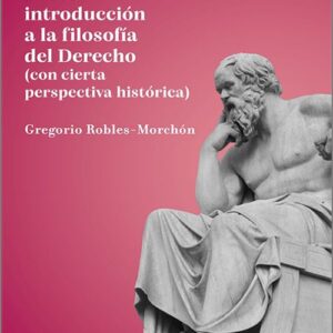 BREVE INTRODUCCIÓN A LA FILOSFÍA DEL DERECHO. (con cierta perspectiva histórica)