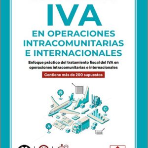 CASOS PRÁCTICOS DE IVA EN OPERACIONES INTRACOMUNITARIAS E INTERNACIONALES. Enfoque práctico del tratamiento fiscal del IVA en operaciones intracomunitarias e internacionales. Contiene más de 200 supuestos y formularios. (IBD)