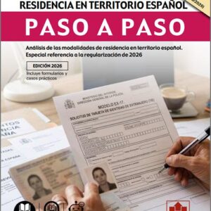 CÓMO OBTENER LA RESIDENCIA EN TERRITORIO ESPAÑOL PASO A PASO. Análisis de las modalidades de residencia en territorio español. Especial referencia a la regularización de 2026.