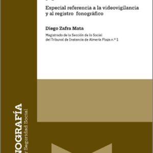 CONTROL DIGITAL EMPRESARIAL Y PRUEBA ELECTRÓNICA. Especial referencia a la videovigilancia y al registro fonográfico.