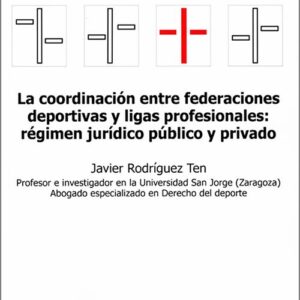 COORDINACIÓN ENTRE FEDERACIONES DEPORTIVAS Y LIGAS PROFESIONALES: RÉGIMEN JURÍDICO PÚBLICO Y PRIVADO.