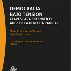 DEMOCRACIA BAJO TENSIÓN. Claves para entender el auge de la derecha radical.