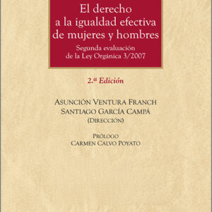 DERECHO A LA IGUALDAD EFECTIVA DE MUJERES Y HOMBRES, EL. Segunda evaluación de la Ley Orgánica 3/2007.