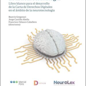 DERECHO DE LA NEUROTECNOLOGÍA. Libro blanco para el desarrollo de la Carta de Derechos Digitales en el ámbito de la neurotecnología.