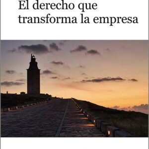 DERECHO QUE TRANSFORMA LA EMPRESA, EL.