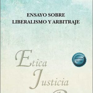 ENSAYO SOBRE LIBERALISMO Y ARBITRAJE.