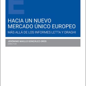 HACIA UN NUEVO MERCADO ÚNICO EUROPEO. Más allá de los informes Letta y Draghi.