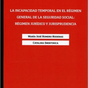 INCAPACIDAD TEMPORAL EN EL RÉGIMEN GENERAL DE LA SEGURIDAD SOCIAL: RÉGIMEN JURÍDICO Y JURISPRUDENCIA.