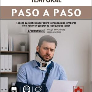INCAPACIDAD TEMPORAL PASO A PASO. Todo lo que debes saber sobre la incapacidad temporal en el Régimen General de la Seguridad Social.