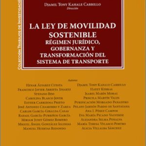 LEY DE MOVILIDAD SOSTENIBLE. Régimen jurídico, gobernanza y transformación del sistema de transporte.