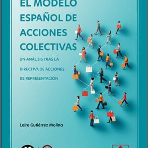 MODELO ESPAÑOL DE ACCIONES COLECTIVAS, EL. Un análisis tras la Directiva de Acciones de Representación.