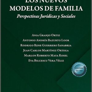 NUEVOS MODELOS DE FAMILIA, LOS. Perspectivas jurídicas y sociales.