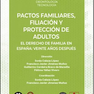 PACTOS FAMILIARES, FILIACIÓN Y PROTECCIÓN DE ADULTOS. El Derecho de Familia en España: veinte años después.