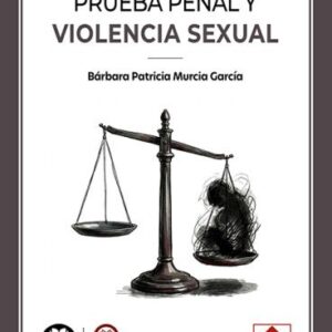 PRUEBA PENAL Y VIOLENCIA SEXUAL.