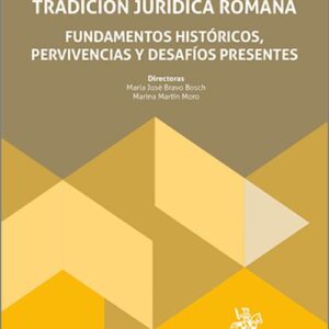 VIOLENCIA DE GÉNERO Y TRADICIÓN JURÍDICA ROMANA. Fundamentos históricos, pervivencias y desafíos presentes
