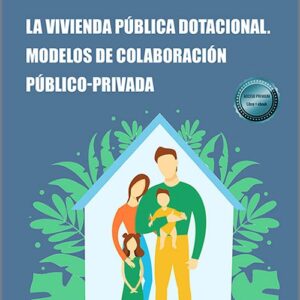 VIVIENDA PÚBLICA DOTACIONAL, LA. Modelos de colaboración público-privada.
