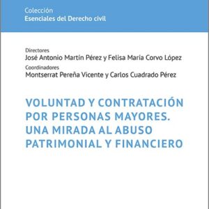 VOLUNTAD Y CONTRATACIÓN POR PERSONAS MAYORES. Una mirada al abuso patrimonial y financiero.